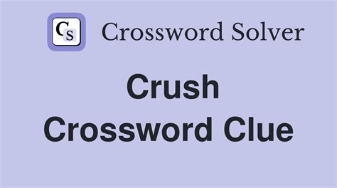 Crush Crossword Clue Answers .